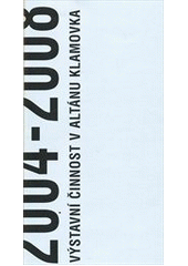 kniha 2004-2008 - Výstavní činnost v Altánu Klamovka [park Klamovka, Praha 5, Sonus ve spolupráci se Syndikátem výtvarných umělců a AUG Design 2008