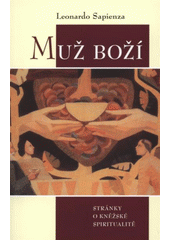 kniha Muž boží stránky o kněžské spiritualitě, Matice cyrilometodějská ve spolupráci s Arcibiskupstvím olomouckým 2009