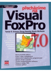 kniha Přecházíme na Visual FoxPro 7.0, CPress 2002