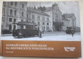 kniha Nádraží Libereckého kraje na historických pohlednicích, Liberecký kraj 2016