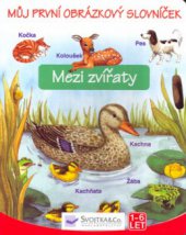 kniha Mezi zvířaty Můj první obrázkový slovníček., Svojtka & Co. 2003