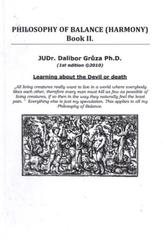 kniha Philosophy of balance (harmony) Book II., - Learning about the Devil or death - (i.e. the maximum compliance of good and evil, respectively good and evil)., D. Grůza 2010