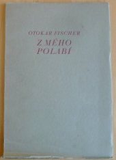 kniha Z mého Polabí [... verše ze sbírek: Hořící keř, Hlasy, Ozářená okna a Poledne], Miloš Popel 1935