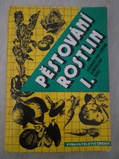 kniha Pěstování rostlin  I.  Učebnice pro střední zemědělské školy, Vydavatelství CREDIT 1996