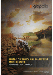 kniha Zemědělci v zemích Jihu tváří v tvář změně klimatu: původci, oběti nebo zachránci?, Pražský institut pro globální politiku - Glopolis 2012