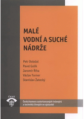 kniha Malé vodní a suché nádrže TP 1.19 : technická pomůcka k činnosti autorizovaných osob, Pro Českou komoru autorizovaných inženýrů a techniků činných ve výstavbě vydává Informační centrum ČKAIT 2011