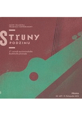 kniha Struny podzimu = Strings of autumn : 17. ročník mezinárodního hudebního festivalu : jazz, klasika, tradice, experiment : [23. září - 3. listopadu 2012], Struny podzimu 