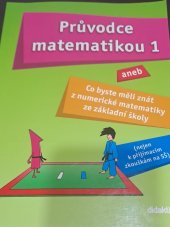 kniha Průvodce matematikou 1 Aneb co byste měli znát z numerické matematiky ze základní školy , Didaktis 2009