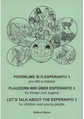 kniha Povídejme si o esperantu 3, - Zrání = Maturiĝo = Plaudern wir über Esperanto : für Kinder und Jugend. 3, Das Reifen = Let's talk about the Esperanto : for children and young people. 3, Maturation - pro děti a mládež., Dimenze 2+2 2009