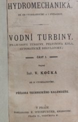 kniha Hydromechanika Vodní turbiny : Francisovy turbíny, Peltonova kola, automatické regulátory. Část 1, Eduard Weinfurter 1914