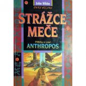 kniha Strážce meče příběhy ze země Anthropos, Návrat domů 1995