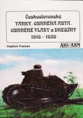 kniha Československé tanky, obrněná auta, obrněné vlaky a drezíny 1918-1939. Jednotky obrněných vozidel čs. armády 1918-1939, ARS-ARM 1993