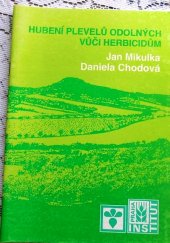 kniha Hubení plevelů odolných vůči herbicidům, Institut výchovy a vzdělávání Ministerstva zemědělství ČR 1996