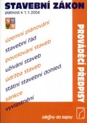 kniha Stavební zákon úplné znění stavebního zákona č. 50/1976 Sb., po novele zákonem č. 362/2003 Sb. : (platnost k 1.1.2004), Poradce 2004