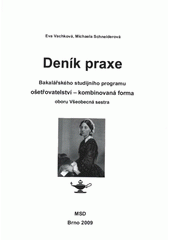 kniha Deník praxe bakalářského studijního programu Ošetřovatelství - kombinovaná forma oboru Všeobecná sestra, MSD 2009