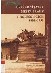 kniha Ústřední jatky města Prahy v Holešovicích 1895-1951, Scriptorium 2007