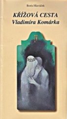 kniha Křížová cesta Vladimíra Komárka, ASA 2010