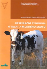 kniha Respirační syndrom u telat a mladého skotu sborník referátů odborného semináře : VFU Brno, Pavilon Prof. Klobouka, 17.9.2009, Česká buiatrická společnost 2009