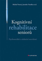 kniha Kognitivní rehabilitace seniorů Psychosociální a edukační souvislosti, Grada 2021