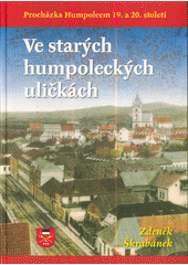 kniha Ve starých humpoleckých uličkách procházka Humpolcem 19. a 20. století , s.n. 2016