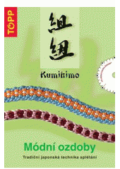 kniha Kumihimo módní ozdoby : tradiční japonská technika splétání, Anagram 2008