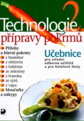 kniha Technologie přípravy pokrmů 2. učebnice pro střední odborná učiliště, učební obory kuchař-kuchařka, kuchař-číšník, číšník-servírka a pro hotelové školy, Fortuna 1999