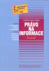 kniha Právo na informace zákon o svobodném přístupu k informacím : zákon o právu na informace o životním prostředí : komentář : podle stavu k 1.5.2005, Linde 2005