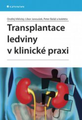 kniha Transplantace ledviny v klinické praxi, Grada 2008