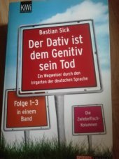 kniha Der Dativ ist dem Genitiv sein Tod Ein Wegweiser durch den Irrgarten der deutschen Sprache, KIWI 2009