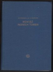 kniha Montáž parních turbin Určeno stř. techn. kádrům montážním i provozním v oboru parních turbin, SNTL 1954