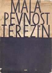 kniha Malá pevnost Terezín dokument čs. boje za svobodu a nacistického zločinu proti lidskosti, Mír 1950