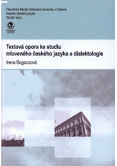 kniha Textová opora ke studiu mluveného českého jazyka a dialektologie, Ostravská univerzita v Ostravě 2009