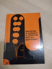 kniha Seminář a cvičení z chemie pro IV. ročník gymnázií, Státní pedagogické nakladatelství 1987