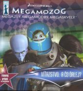 kniha Megamozog megazlý, megamodrý, megaskvelý : víťazstvo, a čo ďalej?, Egmont 2010