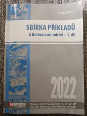 kniha Sbírka příkladů k Učebnici účetnictví 1. díl , Ing. Pavel Štohl, s.r.o 2022