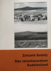 kniha Zmizelé Sudety = Das verschwundene Sudetenland : [publikace k výstavě, Pro o.s. Antikomplex vydalo nakl. Český les 2003