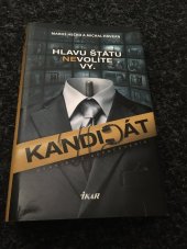 kniha Kandidát  Hlavu štátu nevolíte vy, Ikar 2013