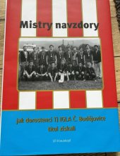 kniha Mistry navzdory jak dorostenci TJ IGLA Č.Budějovice titul získali, TJ Akra České Budějovice - spolek 2022