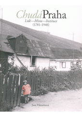 kniha Chudá Praha lidé, místa, instituce : (1781-1948), Muzeum hlavního města Prahy 2023