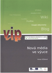 kniha Nová média ve výuce příručka ke kurzu "Využití počítače a internetu ve výuce", Technická univerzita v Liberci 2012