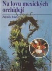 kniha Na lovu mexických orchidejí, Moravské vydavatelství Květen 1996