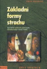 kniha Základní formy strachu typy lidské osobnosti, jejich vznik, charakteristiky a formy vztahů, Portál 1999