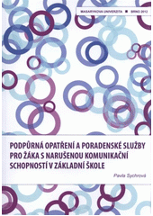 kniha Podpůrná opatření a poradenské služby pro žáka s narušenou komunikační schopností v základní škole, Masarykova univerzita 2012