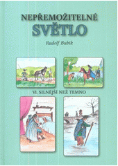 kniha Nepřemožitelné světlo. VI., - Silnější než temno, Křesťanský život 2012