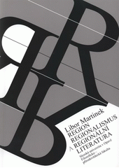 kniha Region, regionalismus a regionální literatura (studie), Slezská univerzita v Opavě 2007