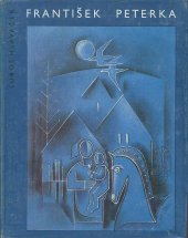 kniha František Peterka příspěvek k novodobým dějinám výtvarných umění v jižních Čechách : [monografie s ukázkami z výtvarného díla], Jihočeské nakladatelství 1988