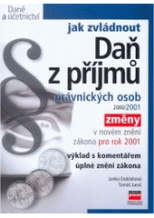 kniha Jak zvládnout daň z příjmů právnických osob 2000/2001 změny v novém znění zákona pro rok 2001, CPress 2000