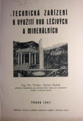 kniha Technická zařízení k využití vod léčivých a minerálních, s.n. 1941