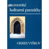 kniha Nemovité kulturní památky jižní Moravy Svazek 1, - Okres Vyškov - soupis památek a literatury., Muzejní a vlastivědná společnost 1998