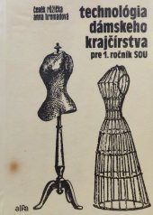 kniha Technológia dámskeho krajčírstva pre 1. ročník stredných odborných učilišť a učňovských škol, učebný obor - krajčír, Alfa 1984